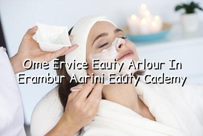 Home Service Beauty Parlour in Perambur - Maarini Beauty Academy
