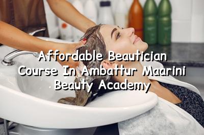 Affordable Beautician Course in Ambattur - Maarini Beauty Academy