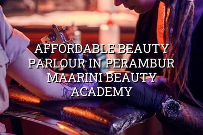 Affordable Beauty Parlour in Perambur - Maarini Beauty Academy