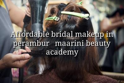 Affordable Bridal Makeup in Perambur - Maarini Beauty Academy