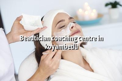 Beautician Coaching Centre in Koyambedu | Maarini Beauty Academy