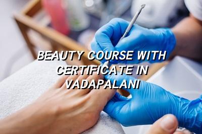 Beauty Course with Certificate in Vadapalani