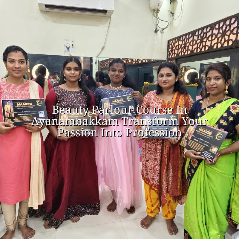 Beauty Parlour Course in Ayanambakkam: Transform Your Passion into Profession