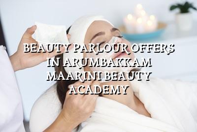 Beauty Parlour Offers in Arumbakkam - Maarini Beauty Academy