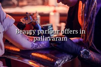 Beauty Parlour Offers in Pallavaram