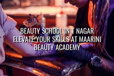 Beauty School in T Nagar: Elevate Your Skills at Maarini Beauty Academy