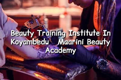 Beauty Training Institute in Koyambedu - Maarini Beauty Academy