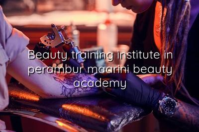 Beauty Training Institute in Perambur | Maarini Beauty Academy