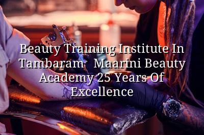 Beauty Training Institute in Tambaram - Maarini Beauty Academy | 25 Years of Excellence