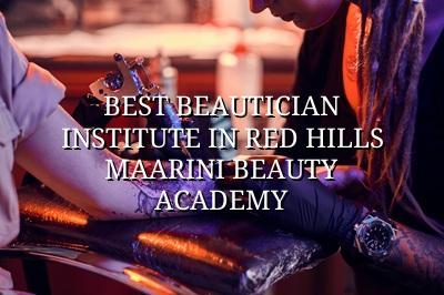 Best Beautician Institute in Red Hills - Maarini Beauty Academy