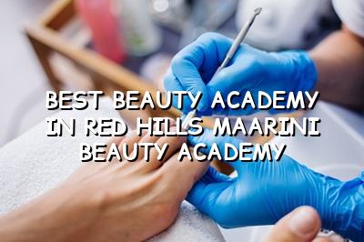 Best Beauty Academy in Red Hills | Maarini Beauty Academy