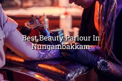 Best Beauty Parlour in Nungambakkam