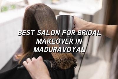 Best Salon for Bridal Makeover in Maduravoyal | Maarini Beauty Academy