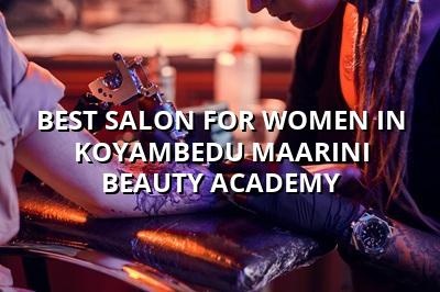 Best Salon for Women in Koyambedu | Maarini Beauty Academy