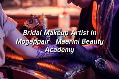 Bridal Makeup Artist in Mogappair - Maarini Beauty Academy