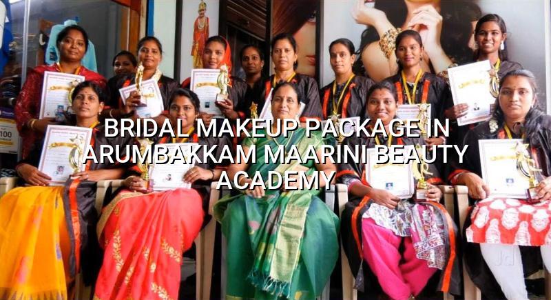 Bridal Makeup Package in Arumbakkam | Maarini Beauty Academy