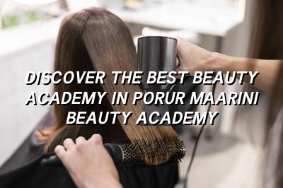 Discover the Best Beauty Academy in Porur: Maarini Beauty Academy