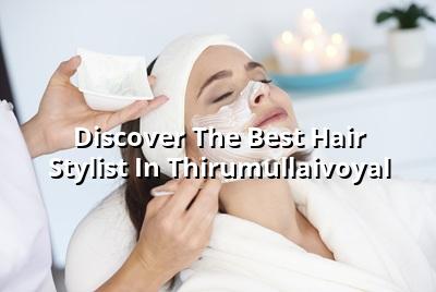 Discover the Best Hair Stylist in Thirumullaivoyal - Maarini Beauty Academy