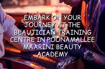 Embark on Your Journey at the Beautician Training Centre in Poonamallee - Maarini Beauty Academy