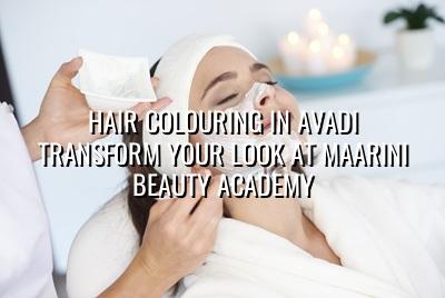 Hair Colouring in Avadi: Transform Your Look at Maarini Beauty Academy