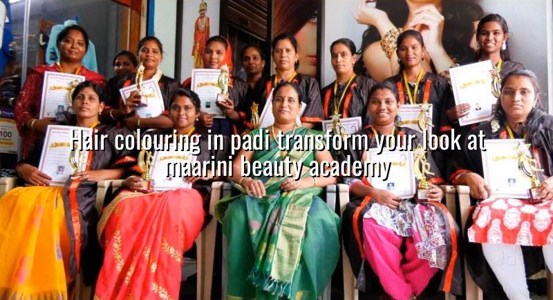 Hair Colouring in Padi: Transform Your Look at Maarini Beauty Academy