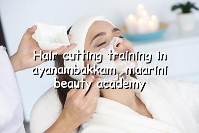 Hair Cutting Training in Ayanambakkam - Maarini Beauty Academy