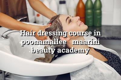 Hair Dressing Course in Poonamallee - Maarini Beauty Academy