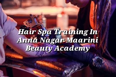 Hair Spa Training in Anna Nagar - Maarini Beauty Academy
