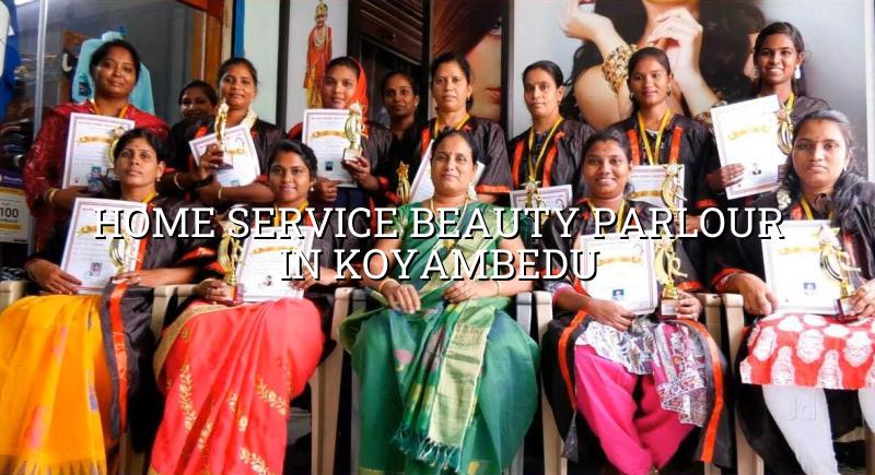 Home Service Beauty Parlour in Koyambedu