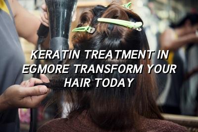 Keratin Treatment in Egmore: Transform Your Hair Today!