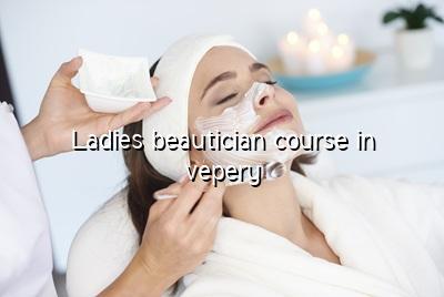 Ladies Beautician Course in Vepery - Maarini Beauty Academy