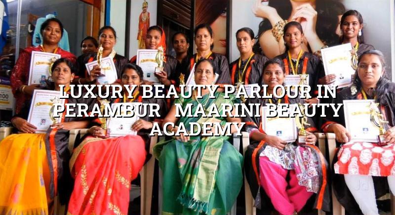 Luxury Beauty Parlour in Perambur - Maarini Beauty Academy