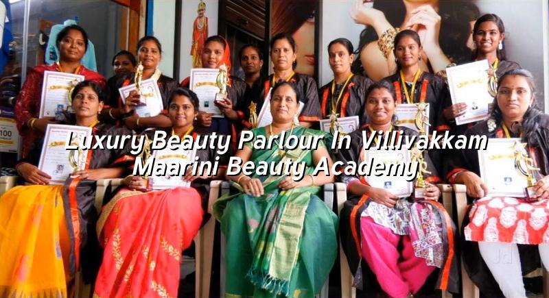 Luxury Beauty Parlour in Villivakkam - Maarini Beauty Academy