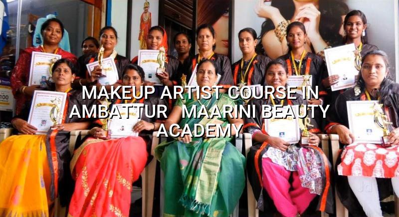 Makeup Artist Course in Ambattur - Maarini Beauty Academy