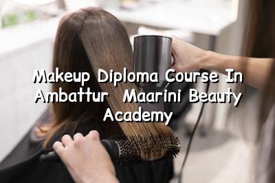 Makeup Diploma Course in Ambattur - Maarini Beauty Academy