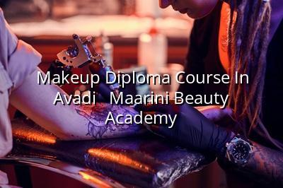 Makeup Diploma Course in Avadi - Maarini Beauty Academy