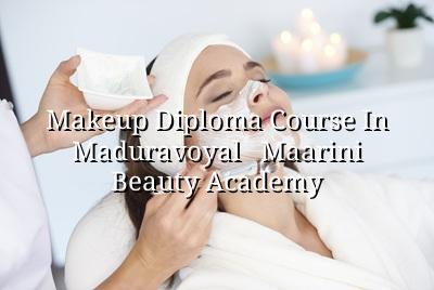 Makeup Diploma Course in Maduravoyal - Maarini Beauty Academy