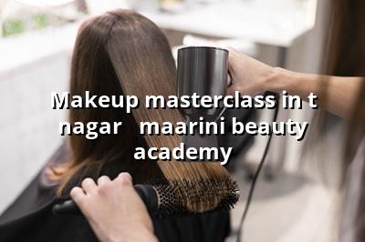Makeup Masterclass in T Nagar - Maarini Beauty Academy