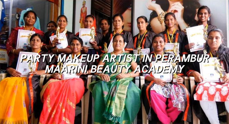 Party Makeup Artist in Perambur | Maarini Beauty Academy