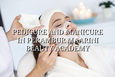Pedicure and Manicure in Perambur | Maarini Beauty Academy