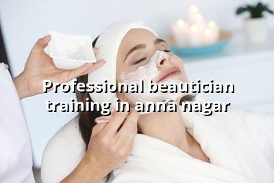 Professional Beautician Training in Anna Nagar