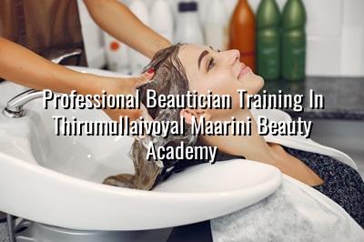 Professional Beautician Training in Thirumullaivoyal | Maarini Beauty Academy