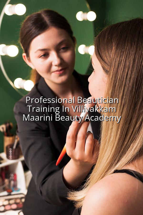 Professional Beautician Training in Villivakkam - Maarini Beauty Academy