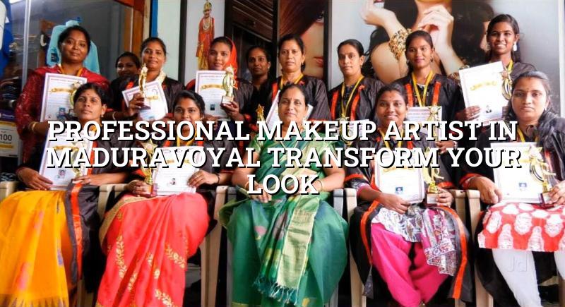 Professional Makeup Artist in Maduravoyal: Transform Your Look