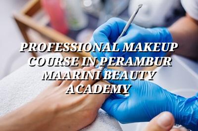 Professional Makeup Course in Perambur - Maarini Beauty Academy