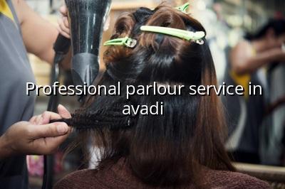Professional Parlour Service in Avadi - Maarini Beauty Academy