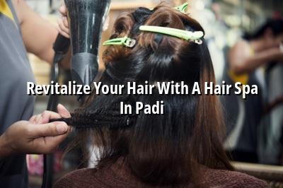 Revitalize Your Hair with a Hair Spa in Padi