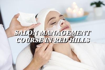 Salon Management Course in Red Hills | Maarini Beauty Academy