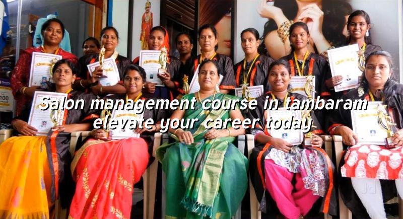 Salon Management Course in Tambaram: Elevate Your Career Today!