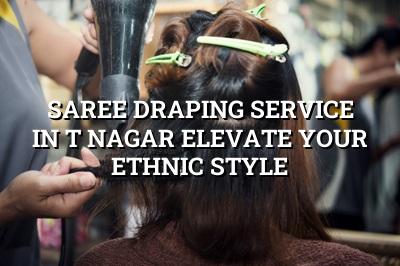 Saree Draping Service in T Nagar: Elevate Your Ethnic Style